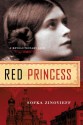 Red Princess: A Revolutionary Life - Sofka Zinovieff