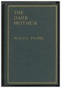 The Dark Mother - Waldo Frank