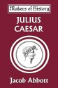 Julius Caesar (Yesterday's Classics) - Jacob Abbott