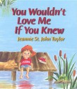 You Wouldn't Love Me If You Knew - Jeannie St. John Taylor