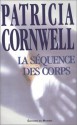 La séquence des corps - Patricia Cornwell, Dominique Dupont-Viau