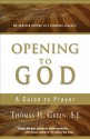 Opening to God: A Guide to Prayer - Thomas H. Green