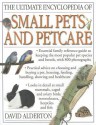 The Ultimate Encyclopedia of Small Pets & Pet Care - David Alderton