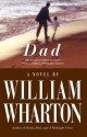 Dad: A Novel - William Wharton