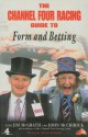 The Channel Four Racing Guide to Form and Betting - Jim McGrath, John McCririck, Sean Magee