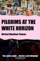 Pilgrims at the White Horizon - Michael Wyndham Thomas