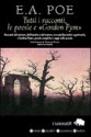 Tutti i racconti, le poesie e «Gordon Pym» - Edgar Allan Poe, Isabella Donfrancesco, Daniela Palladini, Tommaso Pisanti