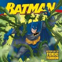 Batman Classic: Batman and the Toxic Terror - Jodi Huelin, Steven E. Gordon