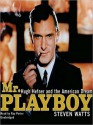 Mr. Playboy: Hugh Hefner and the American Dream: Hugh Hefner and the American Dream (Audio) - Steven Watts, Ray Porter