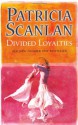 Divided Loyalties - Patricia Scanlan