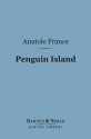 Penguin Island (Barnes & Noble Digital Library) - Anatole France, A.W. Evans