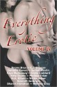 Everything Erotic Volume IV - Scarlett Jameson, M.K. Elliott, Nickie Asher, Whitley Gray, Greta Goddard