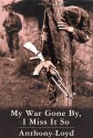 My War Gone By, I Miss It So - Anthony Loyd