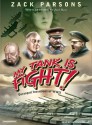 My Tank Is Fight! Deranged Inventions of WWII - Zack Parsons, Patrick Lawlor