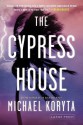 The Cypress House - Michael Koryta