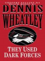 They Used Dark Forces - Dennis Wheatley