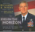 Eyes on the Horizon: Serving on the Front Lines of National Security - Richard B. Myers, Malcolm McConnell, Arthur Morey