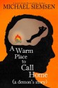 A Warm Place to Call Home (a demon's story) - Michael Siemsen