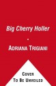 Big Cherry Holler - Adriana Trigiani