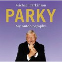 Parky: My Autobiography - Michael Parkinson