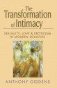 The Transformation of Intimacy: Sexuality, Love and Eroticism in Modern Societies - Anthony Giddens