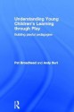 Understanding Young Children's Learning Through Play: Building Playful Pedagogies - Pat Broadhead, Andy Burt