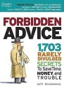 Forbidden Advice: 1703 Rarely Divulged Secrets to Save Time, Moeny, and Trouble - Jeff Bredenberg