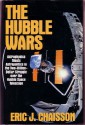 The Hubble Wars: Astrophysics Meets Astropolitics in the Two-Billion-Dollar Struggle Over the Hubble Space Telescope - Eric Chaisson