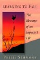 Learning to Fall: The Blessings of an Imperfect Life - Philip Simmons