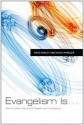 Evangelism Is . . . - Dave Earley, David Wheeler