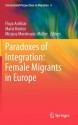 Paradoxes of Integration: Female Migrants in Europe - Floya Anthias, Maria Kontos, Mirjana Morokvasic-M Ller