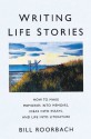 Writing Life Stories - Bill Roorbach