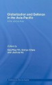 Globalization and Defence in the Asia-Pacific: Arms Across Asia - Geoffrey Till:, Joshua Ho, Emrys Chew