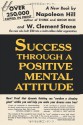 Success Through A Positive Mental Attitude - Napoleon Hill, W Clement Stone