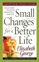 Small Changes for a Better Life: Daily Steps to Living God's Plan for You - Elizabeth George