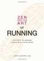 Zen and the Art of Running: The Path to Making Peace with Your Pace - Larry Shapiro