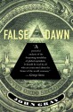 False Dawn: The Delusions of Global Capitalism - John Nicholas Gray