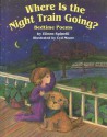 Where Is the Night Train Going?: Bedtime Poems - Eileen Spinelli, Cyd Moore