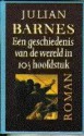 Een geschiedenis van de wereld in 10½ hoofdstuk - Julian Barnes