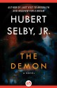 The Demon: A Novel - Hubert Selby Jr.