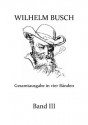 Wilhelm Busch Gesamtausgabe in vier Bänden 3/4 (German Edition) - Wilhelm Busch