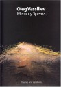 Oleg Vassiliev: Memory Speaks (Themes and Variations) - Andrew Solomon, Amei Wallach, Yevgenia Petrova