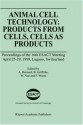 Animal Cell Technology: Products from Cells, Cells as Products - Alain Bernard, Bryan Griffiths, Wolfgang Noxe9, Florian Wurm