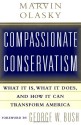 Compassionate Conservatism: What it is, What it Does, and How it Can Transform America - Marvin Olasky