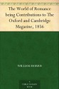 The World of Romance being Contributions to The Oxford and Cambridge Magazine, 1856 - William Morris