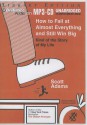 How to Fail at Almost Everything and Still Win Big: Kind of the Story of My Life - Scott Adams