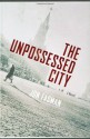 The Unpossessed City: A Novel - Jon Fasman