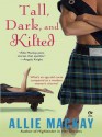 Tall, Dark and Kilted (Highlander #3) - Allie Mackay