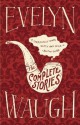 The Complete Stories - Evelyn Waugh