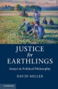 Justice for Earthlings: Essays in Political Philosophy - David Miller